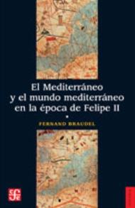 El Mediterráneo y el mundo mediterráneo en la época de Felipe II Vol.I