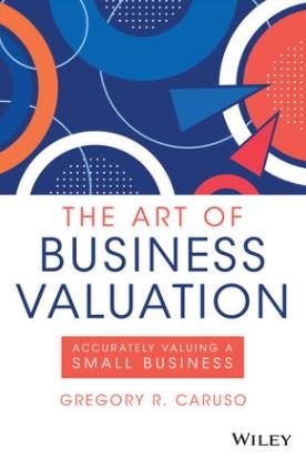 The Art of Business Valuation "Accurately Valuing a Small Business"