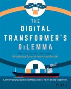 The Digital Transformer's Dilemma "How to Energize Your Core Business While Building Disruptive Products and Services"