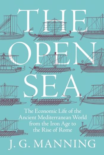 The Open Sea "The Economic Life of the Ancient Mediterranean World from the Iron Age to the Rise of Rome"