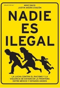 Nadie es ilegal "La lucha contra el racismo y la violencia de estado en la frontera entre México y Estados Unidos"