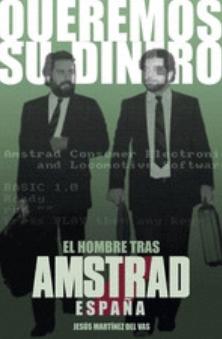 Queremos Su Dinero "El hombre tras Amstrad España"