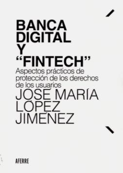 Banca digital y "Fintech" "Aspectos prácticos de protección de los derechos de los usuarios"