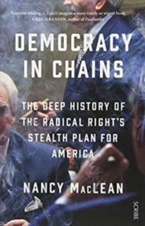Democracy in Chains "The deep history of the radical right's stealth plan for America"