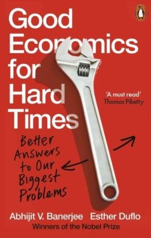Good Economics for Hard Times "Better Answers to Our Biggest Problems"