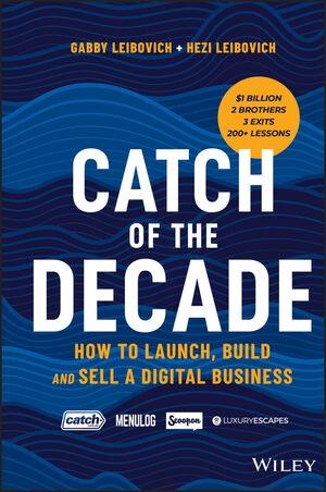 Catch of the Decade "How to Launch, Build and Sell a Digital Business"