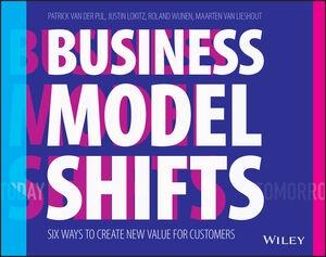 Business Model Shifts "Six Ways to Create New Value For Customers"
