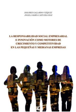 La responsabilidad social empresarial e innovación como motores de crecimiento "y competitividad en las pequeñas y medianas empresas"