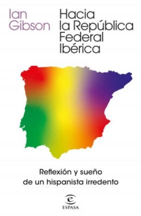 Hacia la República Federal Ibérica "Reflexión y sueño de un hispanista irredento"