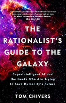 The Rationalist's Guide to the Galaxy "Superintelligent AI and the Geeks Who Are Trying to Save"
