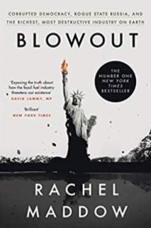 Blowout "Corrupted Democracy, Rogue State Russia, and the Richest, Most Destructive Industry on Earth"
