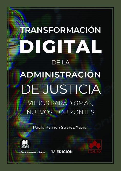 Transformación digital de la administración de justicia "Viejos paradigmas, nuevos horizontes"