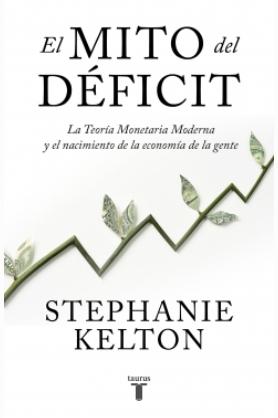 El mito del deficit "La teoría monetaria moderna y el nacimiento de la economía de la gente"