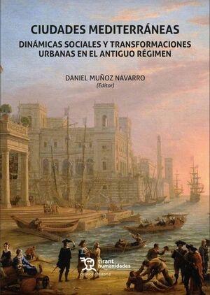Ciudades mediterráneas "Dinámicas sociales y transformaciones urbanas en el Antiguo Régimen"