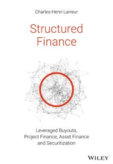 Structured Finance "Leveraged Buyouts, Project Finance, Asset Finance and Securitization"