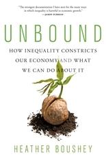 Unbound "How Inequality Constricts Our Economy and What We Can Do about It"