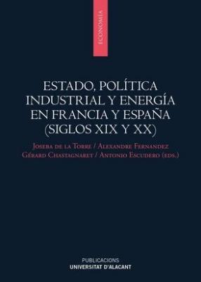 Estado, política industrial y energía en Francia y España (siglos XIX y XX)