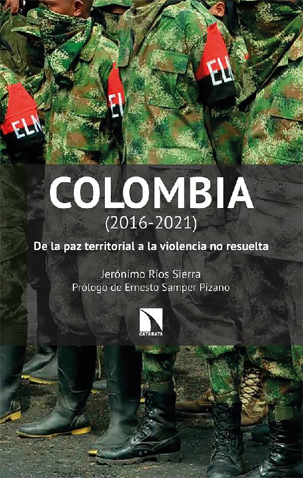 Colombia 2016 - 2021 "De la paz territorial a la violencia no resuelta"