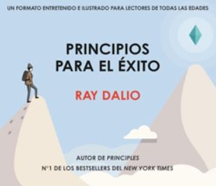 Principios para el éxito "Un formato entretenido e ilustrado de los principios de Ray Dalio para lectores de todas las edades"