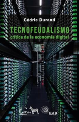 Tecnofeudalismo "Crítica de la economía digital"
