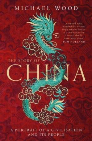 The Story of China "A Portrait of a Civilisation and Its People"