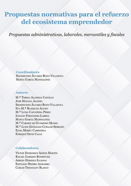 Propuestas normativas para el refuerzo del ecosistema emprendedor "Propuestas administrativas, laborales, mercantiles y fiscales"