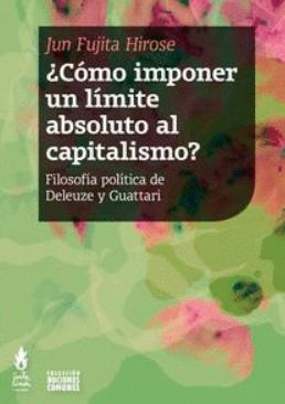 ¿Cómo imponer un límite absoluto al capitalismo? "Filosofía y política de Deleuze a Guattari"