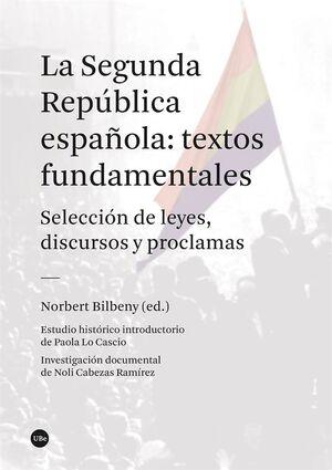 La Segunda República española: textos fundamentales "Selección de leyes, discursos y proclamas"