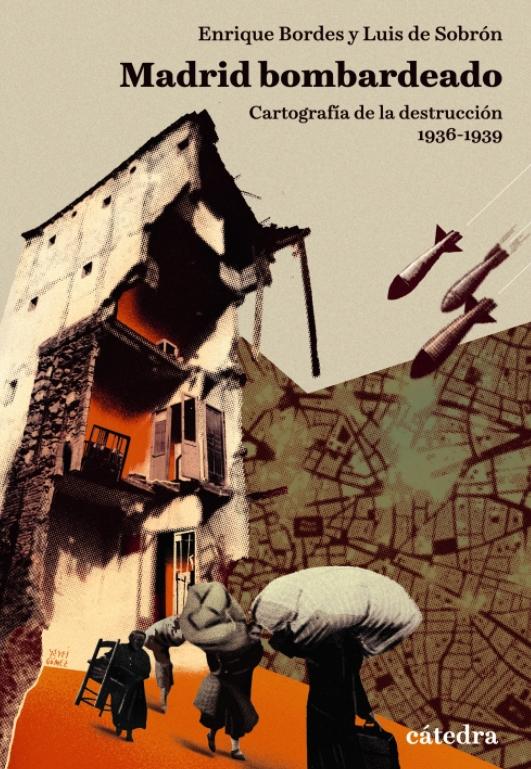 Madrid bombardeado "Cartografía de la destrucción 1936-1939"