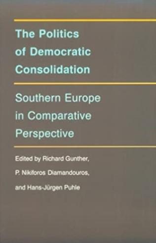 The Politics of Democratic Consolidation "Southern Europe in Comparative Perspective"