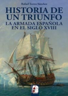 Historia de un triunfo "La Armada española en el siglo XVIII"