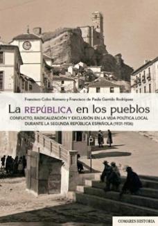 La República en los pueblos "Conflicto, radicalización y exclusión en la vida política local durante la Segunda República (1931-1936)"