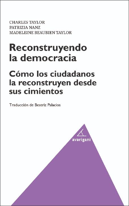 Reconstruyendo la democracia "Cómo los ciudadanos la reconctruyen desde sus cimientos"