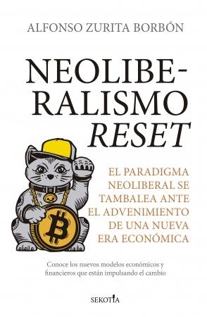 Neoliberalismo reset "El paradigma neoliberal se tambalea ante el advenimiento de una nueva era económica"