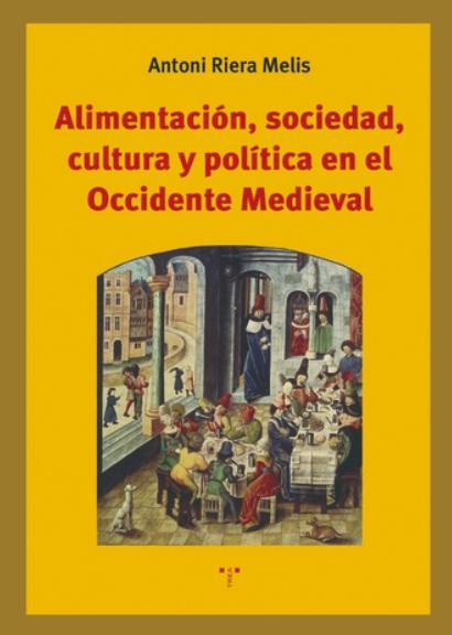 Alimentación, sociedad, cultura y política en el Occidente Medieval