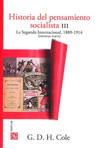 Historia del pensamiento socialista III "La Segunda Internacional, 1889-1914 (Primera Parte)"
