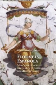 Florencia española "Mercaderes, nobles y mecenas en la órbita de los Médicis (S. XVI)"