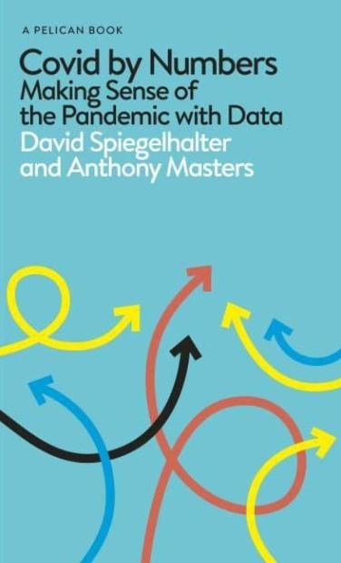 Covid by Numbers "Making Sense of the Pandemic with Data"