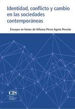 Identidad, conflicto y cambio en las sociedades contemporáneas "Ensayos en honor de Alfonso Pérez-Agote Poveda"
