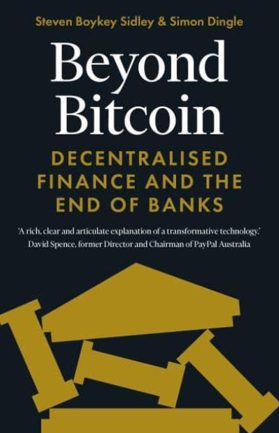 Beyond Bitcoin "Decentralised Finance and the End of Banks"