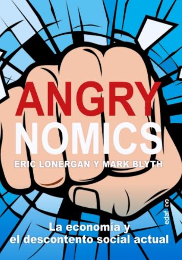 Angrynomics "Le economía y el descontento social actual"