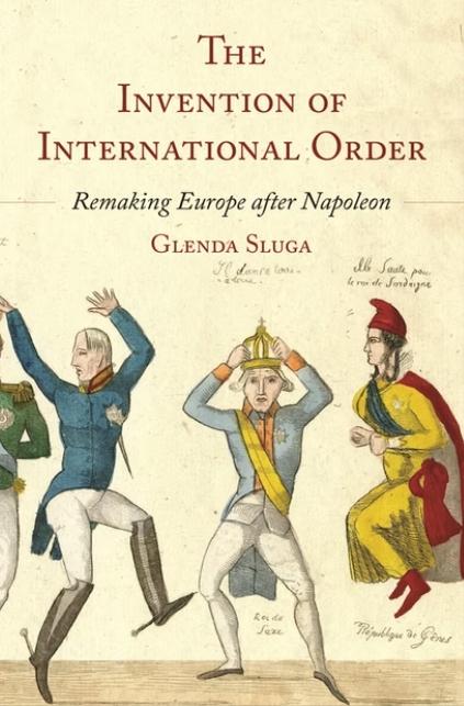 The Invention of International Order "Remaking Europe after Napoleon"