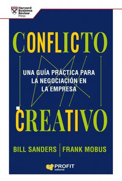 Conflicto creativo "Una guía práctica para la negociación en la empresa"