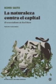 La naturaleza contra el capital "El ecosocialismo de Karl Marx"