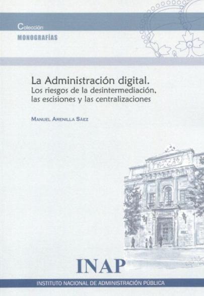 La Administración digital "Los riesgos de la desintermediación, las escisiones y las centralizaciones"
