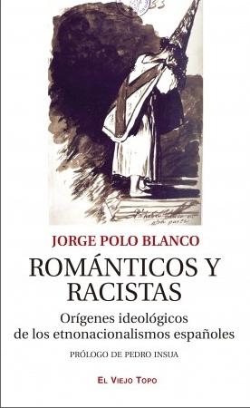 Románticos y racistas "orígenes ideológicos de los etnonacionalismos españoles"