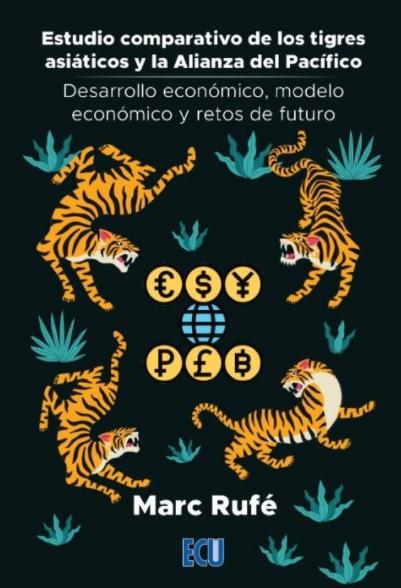Estudio comparativo de los tigres asiáticos y la Alianza del Pacífico "Desarrollo económico, modelo económico y retos de futuro"