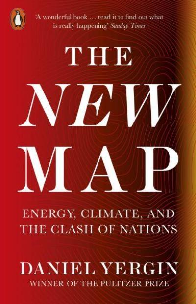 The New Map "Energy, Climate, and the Clash of Nations"