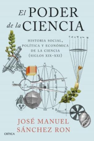 El poder de la ciencia "Historia social, política y económica de la ciencia (siglos XIX-XXI)"