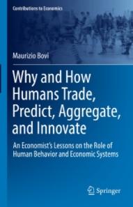 Why and How Humans Trade, Predict, Aggregate, and Innovate "An Economists Lessons on the Role of Human Behavior and Economic Systems"